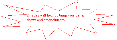 Explosion 1: $1 a day will help us bring you better shows and entertainment.